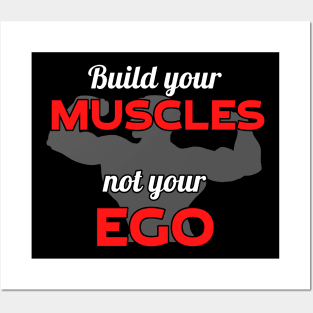 Build your muscles not your ego Posters and Art